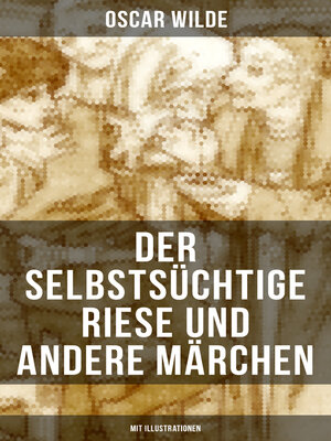 cover image of Der selbstsüchtige Riese und andere Märchen (Mit Illustrationen)
